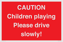 caution-children-playing-please-drive-slowly~